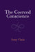 The Coerced Conscience by Amy Gais