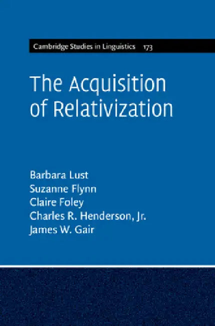 The Acquisition of Relativization by Barbara Lust, Suzanne Flynn, Claire Foley