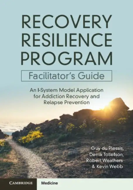 Recovery Resilience Program Facilitator's Guide: An I-System Model Application for Addiction Recovery and Relapse Prevention by Guy Du Plessis, Derrik R. Tollefson, Robert Weathers