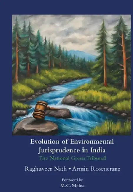 Evolution of Environmental Jurisprudence in India by Raghuveer Nath
