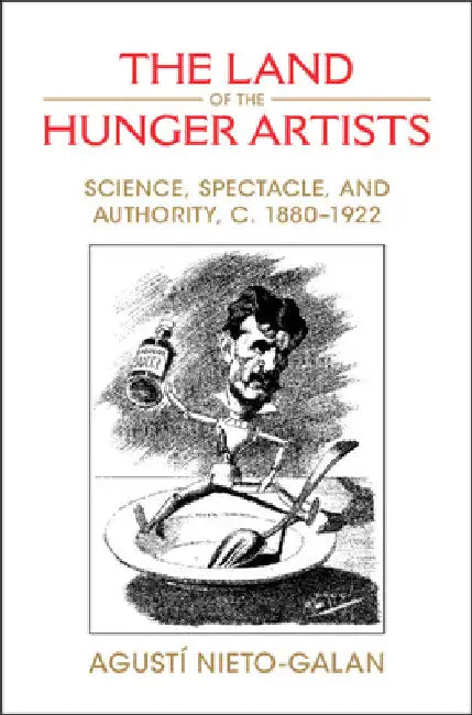 The Land of the Hunger Artists by Agustí Nieto-Galan