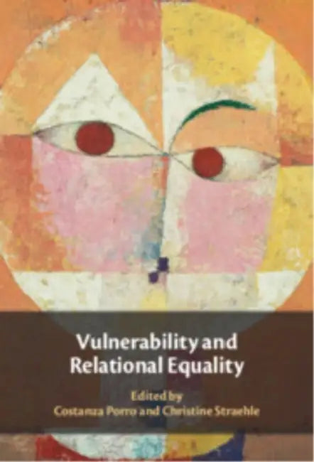 Vulnerability and Relational Equality by Costanza Porro, Christine Straehle