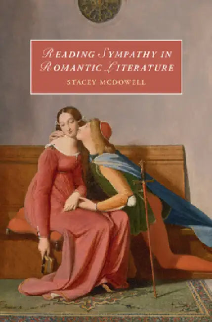 Reading Sympathy in Romantic Literature by Stacey McDowell