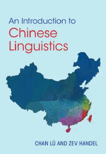 An Introduction to Chinese Linguistics by Chan Lü, Zev Handel