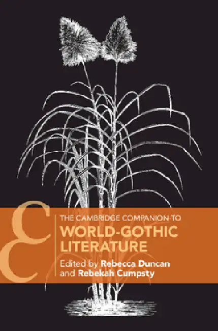 The Cambridge Companion to World-Gothic Literature by Rebecca Duncan, Rebekah Cumpsty