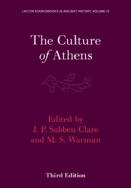 The Culture of Athens: Volume 3 by J. P. Sabben-Clare, J. P. Sabben-Clare, M. S. Warman