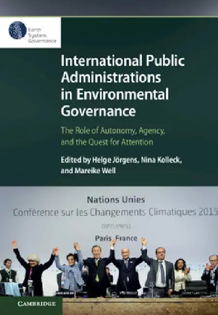 International Public Administrations in Environmental Governance by Helge Jörgens