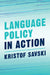 Language Policy in Action by Kristof Savski