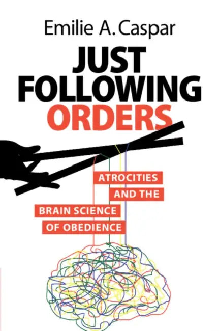 Just Following Orders by Emilie A. Caspar