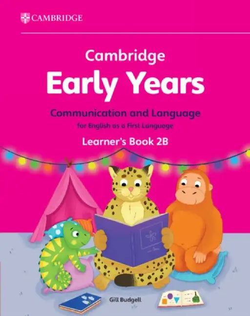Cambridge Early Years Communication and Language for English as a First Language Learner's Book 2b: Early Years International by Gill Budgell