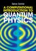 A Computational Introduction to Quantum Physics by Sølve (Oslo Metropolitan University) Selstø