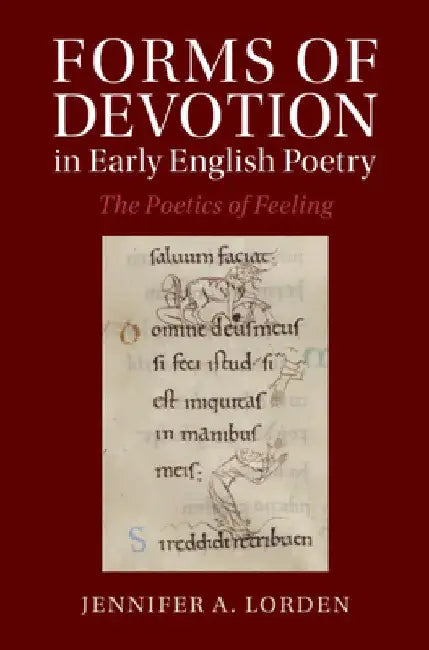 Forms of Devotion in Early English Poetry by Jennifer A. Lorden