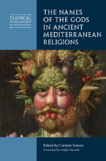 The Names of the Gods in Ancient Mediterranean Religions by Corinne Bonnet