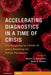 Accelerating Diagnostics in a Time of Crisis: The Response to Covid-19 and a Roadmap for Future Pandemics by Steven C. Schachter