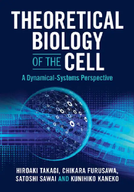 Theoretical Biology of the Cell by Hiroaki Takagi