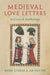 Medieval Love Letters by Myra Stokes