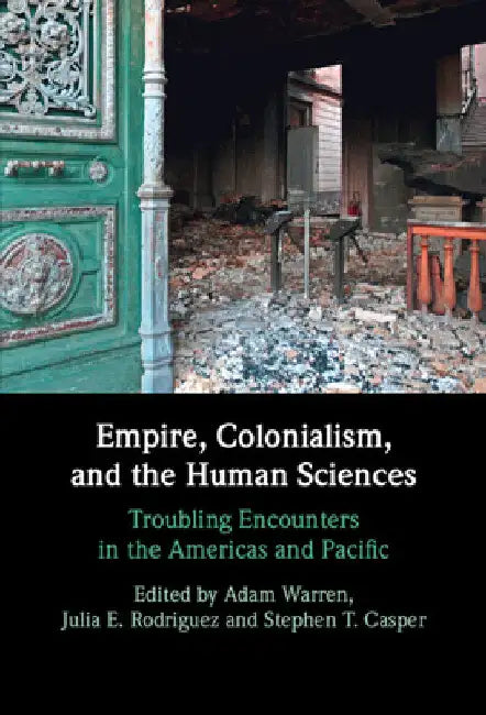 Empire, Colonialism, and the Human Sciences by Adam Warren