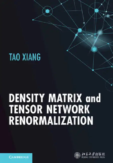 Density Matrix and Tensor Network Renormalization by Tao Xiang