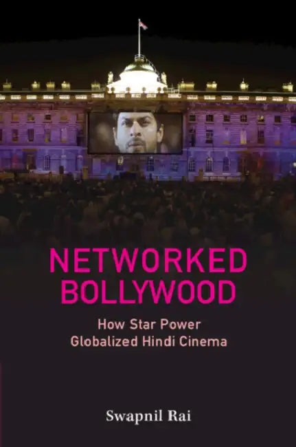 Networked Bollywood by Swapnil Rai