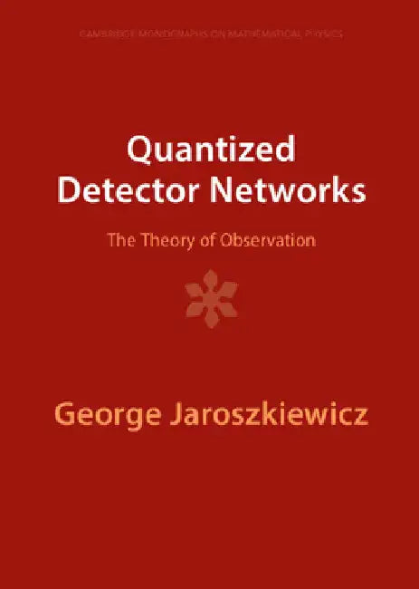 Quantized Detector Networks by George Jaroszkiewicz