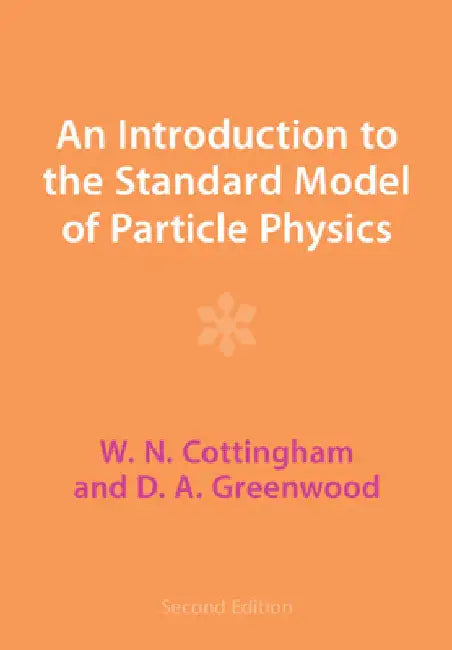 An Introduction to the Standard Model of Particle Physics by W. N. Cottingham