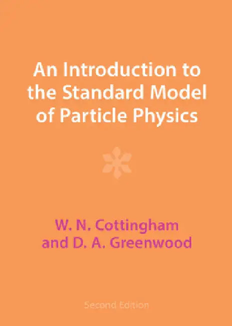 An Introduction to the Standard Model of Particle Physics by W. N. Cottingham