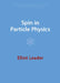 Spin in Particle Physics by Elliot Leader