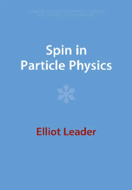 Spin in Particle Physics by Elliot Leader