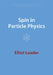 Spin in Particle Physics by Elliot Leader