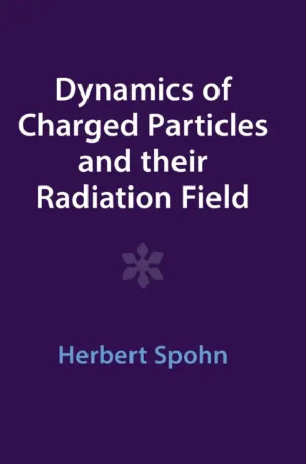 Dynamics of Charged Particles and their Radiation Field by Herbert Spohn