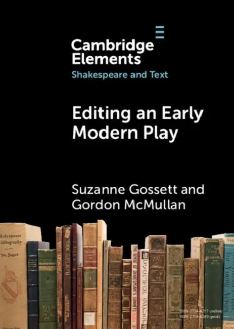 Editing an Early Modern Play by Suzanne Gossett, Gordon McMullan