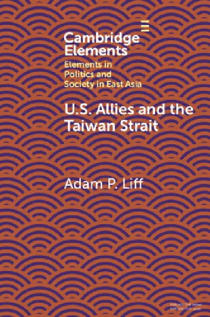 U.S. Allies and the Taiwan Strait by Adam P. Liff