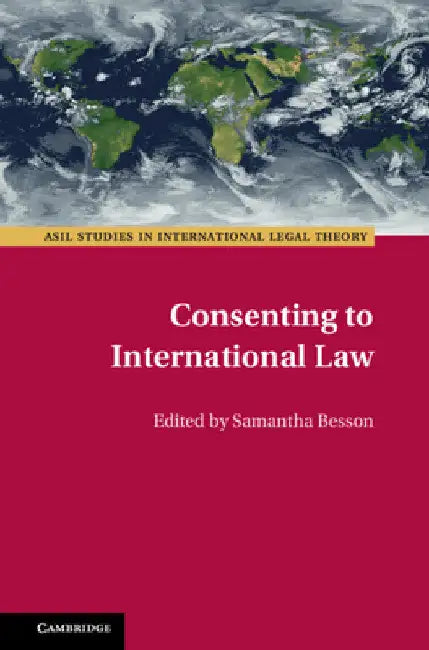 Consenting to International Law by Samantha Besson