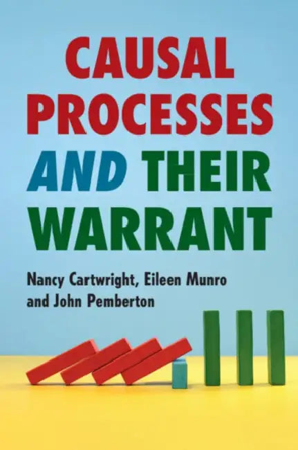 Causal Processes and their Warrant by Nancy Cartwright, Eileen Munro, John Pemberton