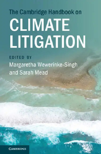 The Cambridge Handbook on Climate Litigation by Margaretha Wewerinke-Singh