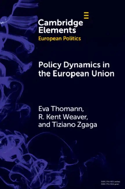 Policy Dynamics in the European Union by Eva Thomann, R. Kent Weaver, Tiziano Zgaga