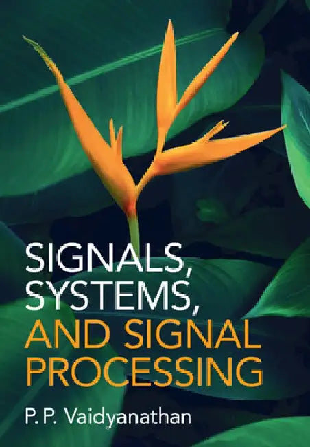 Signals, Systems, and Signal Processing by P. P. Vaidyanathan