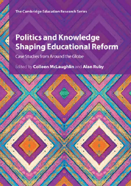 Politics and Knowledge Shaping Educational Reform by Colleen McLaughlin