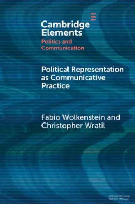 Political Representation as Communicative Practice by Fabio Wolkenstein