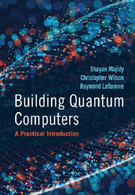 Building Quantum Computers by Shayan Majidy