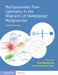 Multiparameter Flow Cytometry in the Diagnosis of Hematologic Malignancies by Anna Porwit