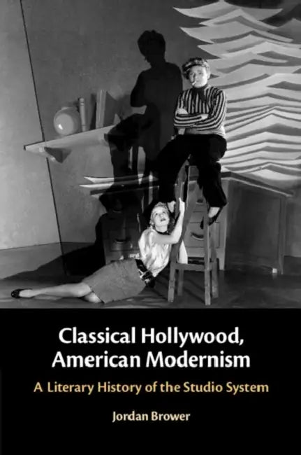 Classical Hollywood, American Modernism by Jordan Brower