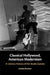 Classical Hollywood, American Modernism by Jordan Brower
