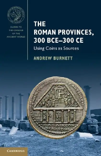 The Roman Provinces, 300 BCE-300 CE by Andrew Burnett