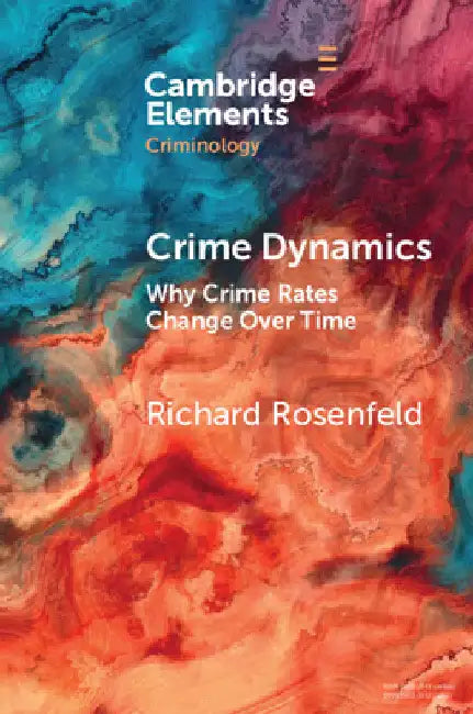 Crime Dynamics by Richard Rosenfeld