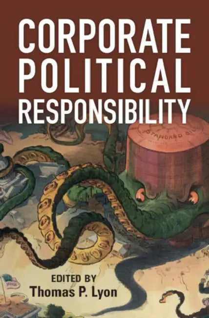 Corporate Political Responsibility by Thomas P. Lyon