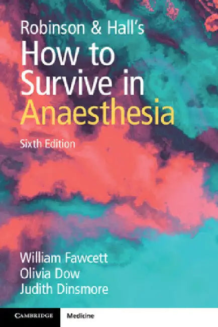 Robinson & Hall's How to Survive in Anaesthesia by William Fawcett