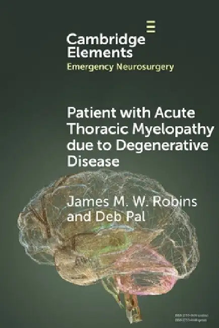 Patient with Acute Thoracic Myelopathy due to Degenerative Disease by James M. W. Robins
