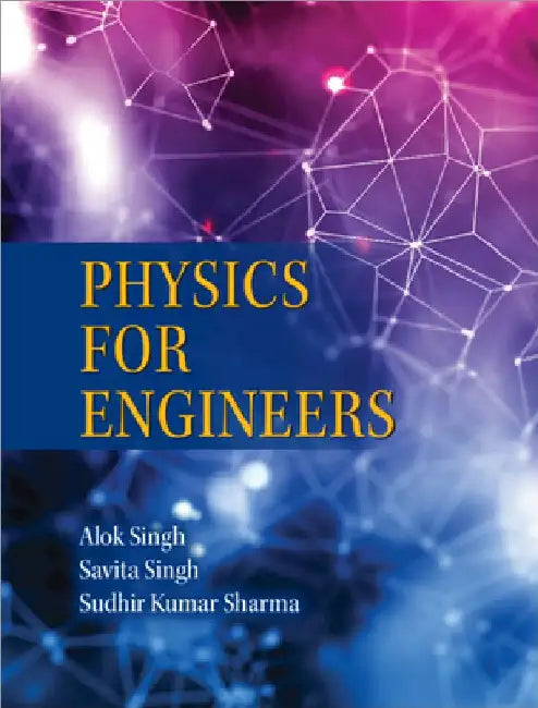 Engineering Physics: Fundamentals and Applications by Alok Singh