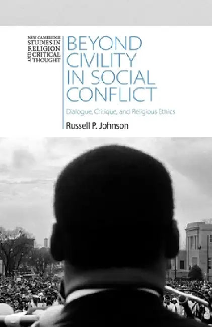 Beyond Civility in Social Conflict by Russell P. Johnson